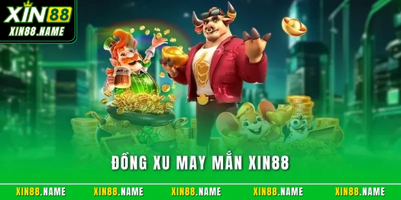 Đồng xu may mắn XIN88